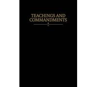 Teachings and Commandments: Modern Covenants, Book One