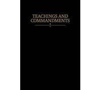 Teachings and Commandments: Modern Covenants, Book One