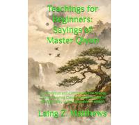 Teachings for Beginners: Sayings of Master Qiyun: A Translation and Commentary on Seeing Clearly, Hearing Clearly, and Returning to the Right Way in the Quanzhen Tradition