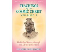 Teachings of the Cosmic Christ Unlimited Power through the Divine Connection