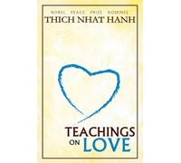 TEACHINGS ON LOVE: A Zen Master’s Guide to Mindfulness and True Happiness