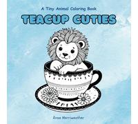 Teacup Cuties: A Tiny Animal Coloring Book