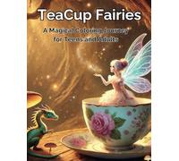 Teacup Fairies: A Whimsical Fairy-Themed Coloring Book for Stress Relief & Creativity