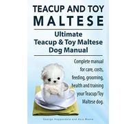 George Hoppenda Teacup Maltese and Toy Maltese Dogs. Ultimate Teacup (Tascabile)