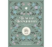 Teacup Tranquillity: The Cozy Journal for Coping with Anxiety & Emotional Overwhelm - Comforting Prompts & Affirmations - Perfect for Tea Lovers