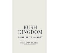 Teadi Peter Kush Kingdom Sunrise To Sunset (Tascabile)