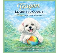 Teagen Learns to Count / Teagen Aprende a Contar: A Bilingual Counting Book from 1 to 10 / Un libro bilingüe para contar del 1 al 10