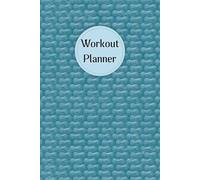 Teal Blue Cover: Workout Planner-Wellness & Habit Tracker for Exercise, Cardio, Physical Activity, Strength Training, Daily Nutrition and Hydration, 120 pages, Size 6"x 9".
