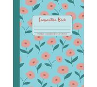Teal Floral Composition Book - College Ruled: Aesthetic Watercolor Flower Pattern Notebook for Women, Teens, and Students
