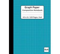 Teal Graph Paper Composition Notebook 8.5 x 11 / 120 Pages / 4x4: Quadrille Composition Book for Math, Science, and Creative Work