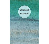Teal Green Cover: Workout Planner - Wellness & Habit Tracker - Stay Consistent with Your Physical Activity, Strength Training, Cardio, Daily Nutrition and Hydration Plans, 120 pages, Size 6"x 9".