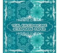 Teal Kaleidoscope: Scrapbook Paper: 20 Double Sided Craft Paper For Origami & Decoupage: | Decorative Scrapbooking Paper Pad