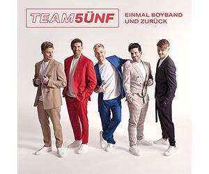 Team 5ünf - Einmal Boyband und Zurück