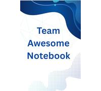 Team Awesome Notebook: A Professional Journal for High-Performing Teams