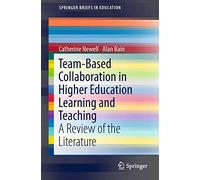 Team-Based Collaboration in Higher Education Learning and Teaching: A Review of the Literature