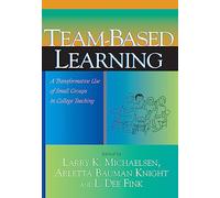 Team-Based Learning: A Transformative Use of Small Groups in College Teaching