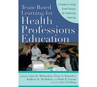 Team-Based Learning for Health Professions Education: A Guide to Using Small Groups for Improving Learning