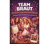 TEAM BRAUT - Das ultimative Junggesellinnenabschied Spielebuch: Challenges • Selfie Missionen • Trinkspiele • Quiz • Teamaufgaben • Erinnerungen für ... Party Team Braut Geschenke für Frauen