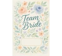 Team Bride - Quaderno Personalizzabile per Addio al Nubilato: Con spazio per il nome di ogni amica della sposa | Taccuino a righe da 1 cm | Idea regalo simpatica per damigelle e amiche