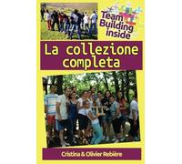 Team Building inside - La collezione completa: Create e vivete lo spirito di squadra!