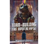 Team-Building the Apocalypse: A LitRPG Adventure