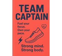 TEAM CAPTAIN FUEL YOUR FOCUS OWN YOUR PACE STRONG MIND STRONG BODY LINED NOTEBOOK JOURNAL DIARY PLANNER FOR STUDENTS TEACHERS BOY GIRL SON DAUGHTER TEENS TEEN SPORTS SPORT PRESENT GIFT