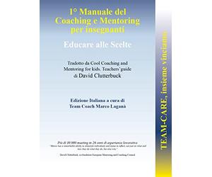 Team-CARE, insieme vinciamo. 1° manuale di coaching e mentoring per insegnanti. Educare alle scelte