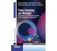 Team Coaching per manager. Esperienze, casi aziendali e pratiche nella complessità organizzativa