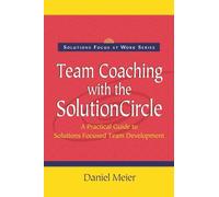 Daniel Meier Team Coaching with the Solution Circle (Tascabile)