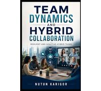 Team Dynamics and Hybrid Collaboration