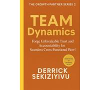 TEAM DYNAMICS: Forge Unbreakable Trust and Accountability for Seamless Cross-Functional Flow!