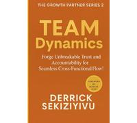 TEAM DYNAMICS: Forge Unbreakable Trust and Accountability for Seamless Cross-Functional Flow!