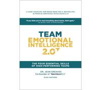 Team Emotional Intelligence 2.0: The Four Essential Skills of High-Performing Teams