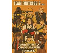 Team Fortress 2 (TF2!): Your Path to Chaos Master!