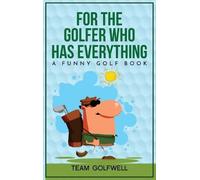 Team Golfwell For the Golfer Who Has Everything (Copertina rigida)