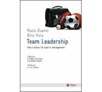 Team leadership. Idee e azioni tra sport e management
