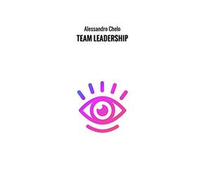 Team Leadership: Principi e tecniche di leadership sostenibile
