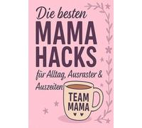 TEAM MAMA!: Ehrlich. Laut. Liebevoll. Und absolut nicht perfekt.