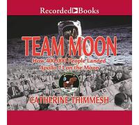 Team Moon: Come 400.000 persone hanno sbarcato l'Apollo 11 sulla Luna