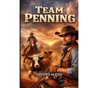 Team Penning: Manuale pratico per allenamento, tecnica e gestione del bestiame
