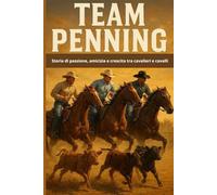 Team Penning: Storia di passione, amicizia e crescita tra cavalieri e cavalli