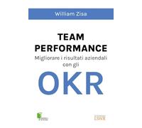 Team Performance. Migliorare i risultati aziendali con gli OKR