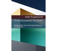 TEAM READINESS SYSTEMS: Building Elite Teams Through Integrated Conditioning