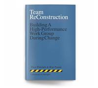 Team Reconstruction: Building a High Performance Work Group During Change