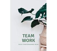 Team Work, suivi partenaires MLM: Carnet de suivi de partenaires pour marketeurs de réseau à compléter | 50x4 pages pour suivre ses distributeurs MLM | format A4 | rétention partenaires, leadership