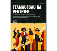 Teamaufbau im Vertrieb: High-Performance-Salesteams strategisch entwickeln