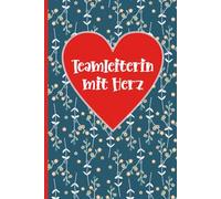Teamleiterin Mit Herz: Notizbuch Team-Leiterin das A5 Notizheft liniert das Teamchefin Geschenk für beste Team Kollegin ein Buch für Teamcoaching Notizen perfekt für die Führungskraft im Büro