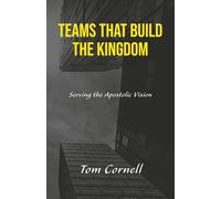 Teams that Build the Kingdom: Serving the Apostolic Vision