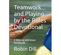Teamwork and Playing by the Rules Devotional: A Walking with Grace Devotional