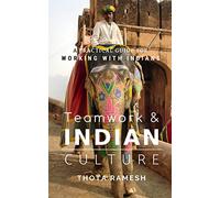 Teamwork & Indian Culture: A Practical Guide for Working with Indians [Lingua Inglese]